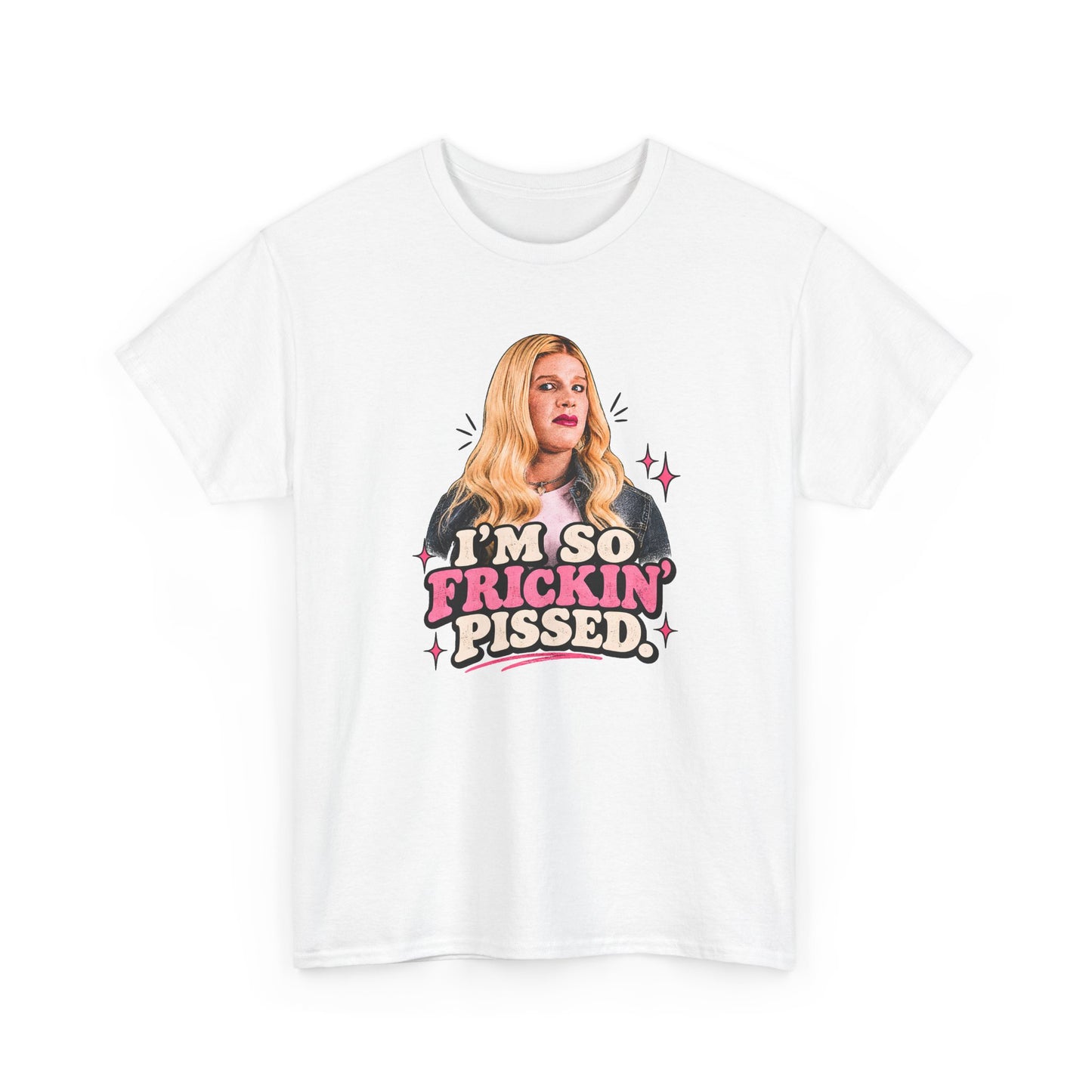 I'm So Frickin' Pissed Graphic Tee
