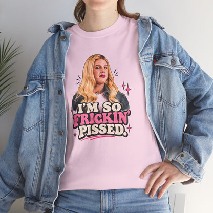 I'm So Frickin' Pissed Graphic Tee