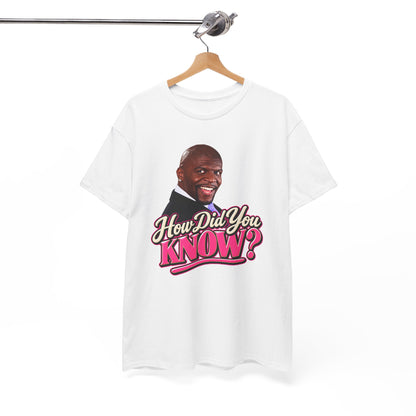 How Did You Know Graphic Tee