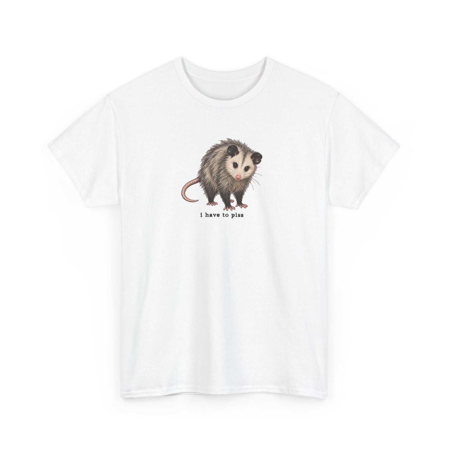 I Have To Piss Possum Graphic Tee