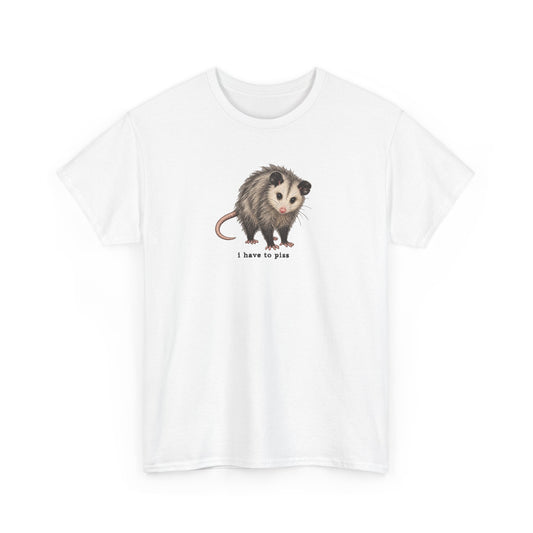 I Have To Piss Possum Graphic Tee