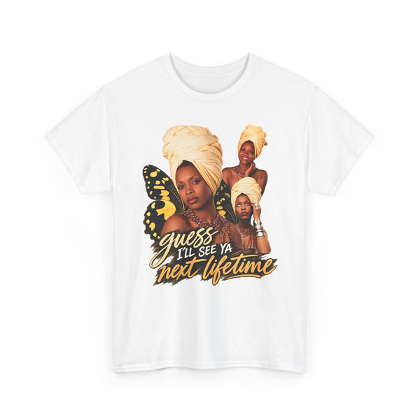 Guess I’ll See Ya Next Lifetime Graphic Tee