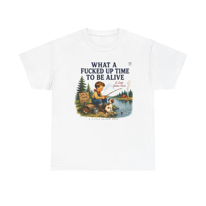 Vintage Fishing Tee — “What a Fucked Up Time to Be Alive”