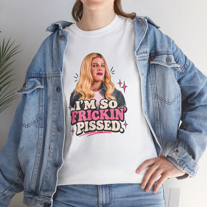 I'm So Frickin' Pissed Graphic Tee
