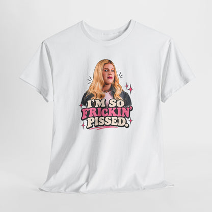 I'm So Frickin' Pissed Graphic Tee
