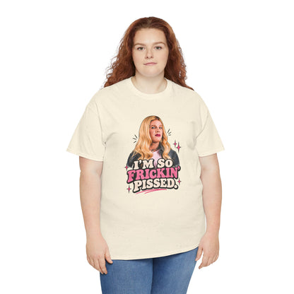 I'm So Frickin' Pissed Graphic Tee
