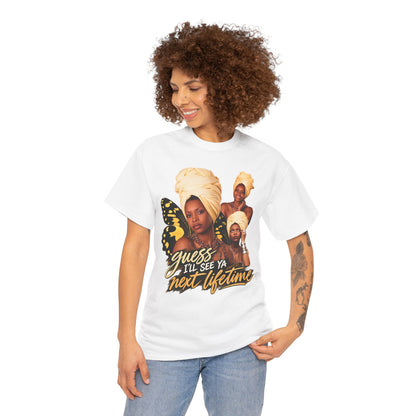 Guess I’ll See Ya Next Lifetime Graphic Tee