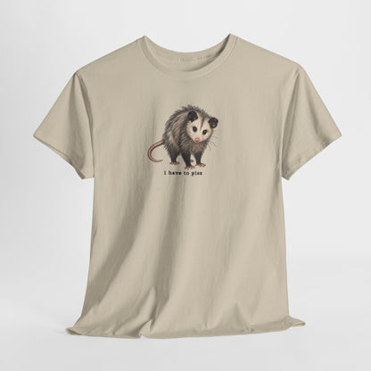 I Have To Piss Possum Graphic Tee