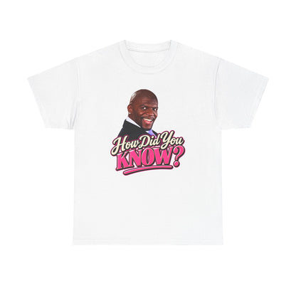How Did You Know Graphic Tee