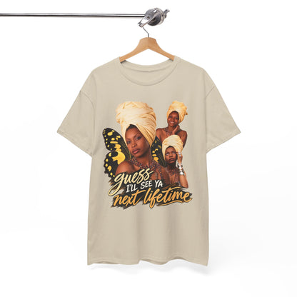 Guess I’ll See Ya Next Lifetime Graphic Tee
