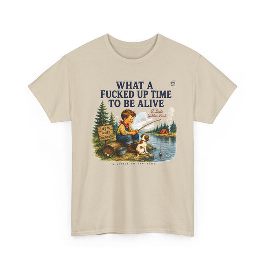 Vintage Fishing Tee — “What a Fucked Up Time to Be Alive”