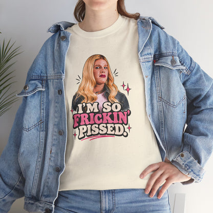 I'm So Frickin' Pissed Graphic Tee