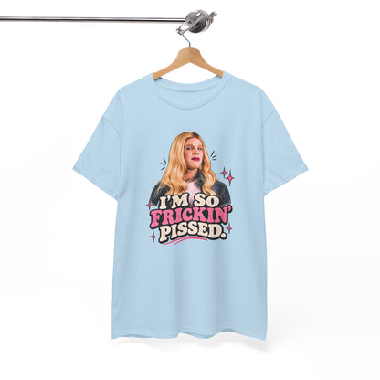 I'm So Frickin' Pissed Graphic Tee