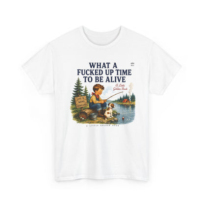 Vintage Fishing Tee — “What a Fucked Up Time to Be Alive”