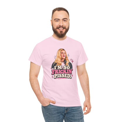 I'm So Frickin' Pissed Graphic Tee