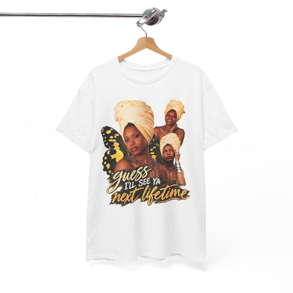 Guess I’ll See Ya Next Lifetime Graphic Tee