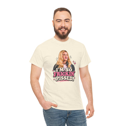 I'm So Frickin' Pissed Graphic Tee