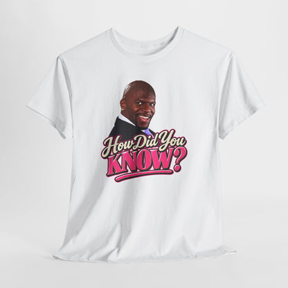 How Did You Know Graphic Tee