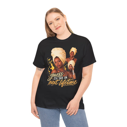 Guess I’ll See Ya Next Lifetime Graphic Tee