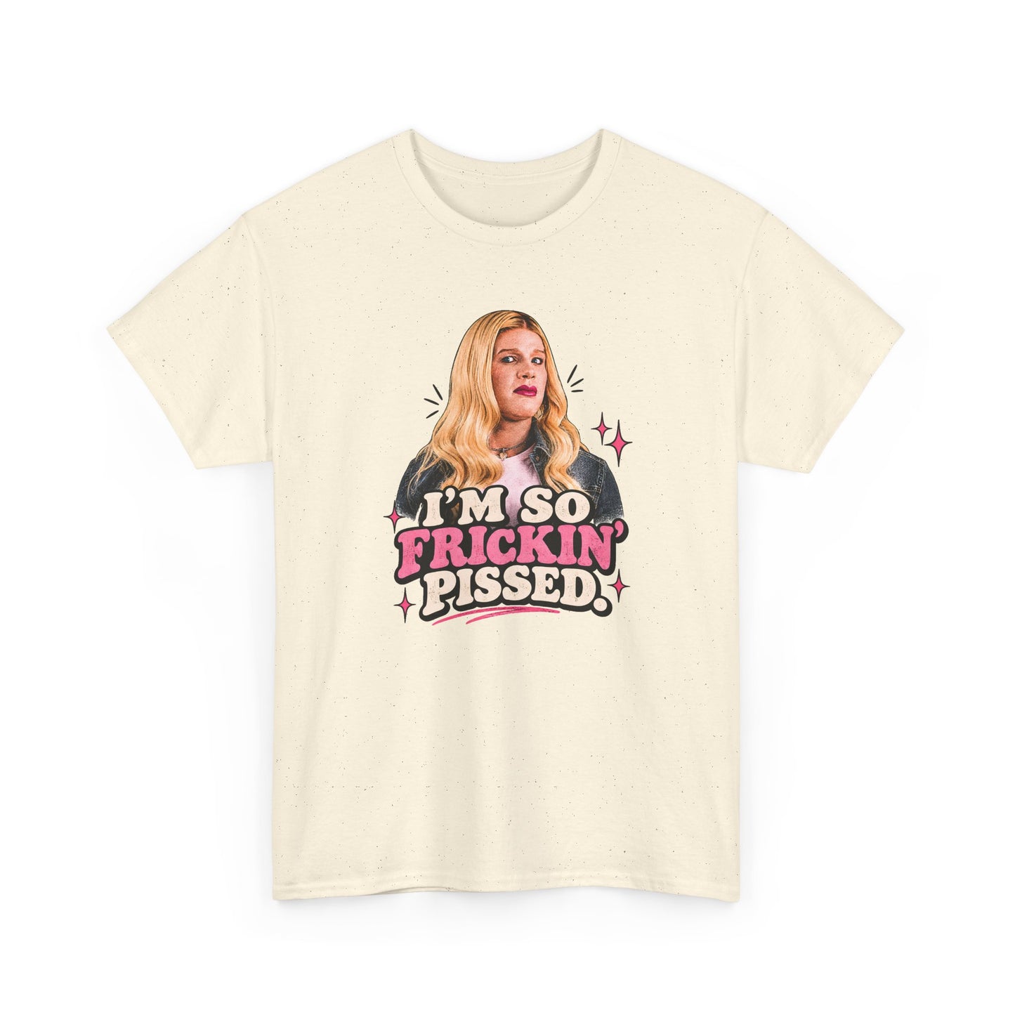 I'm So Frickin' Pissed Graphic Tee