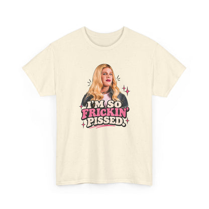 I'm So Frickin' Pissed Graphic Tee