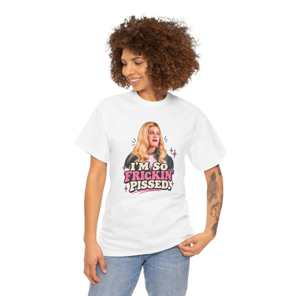 I'm So Frickin' Pissed Graphic Tee