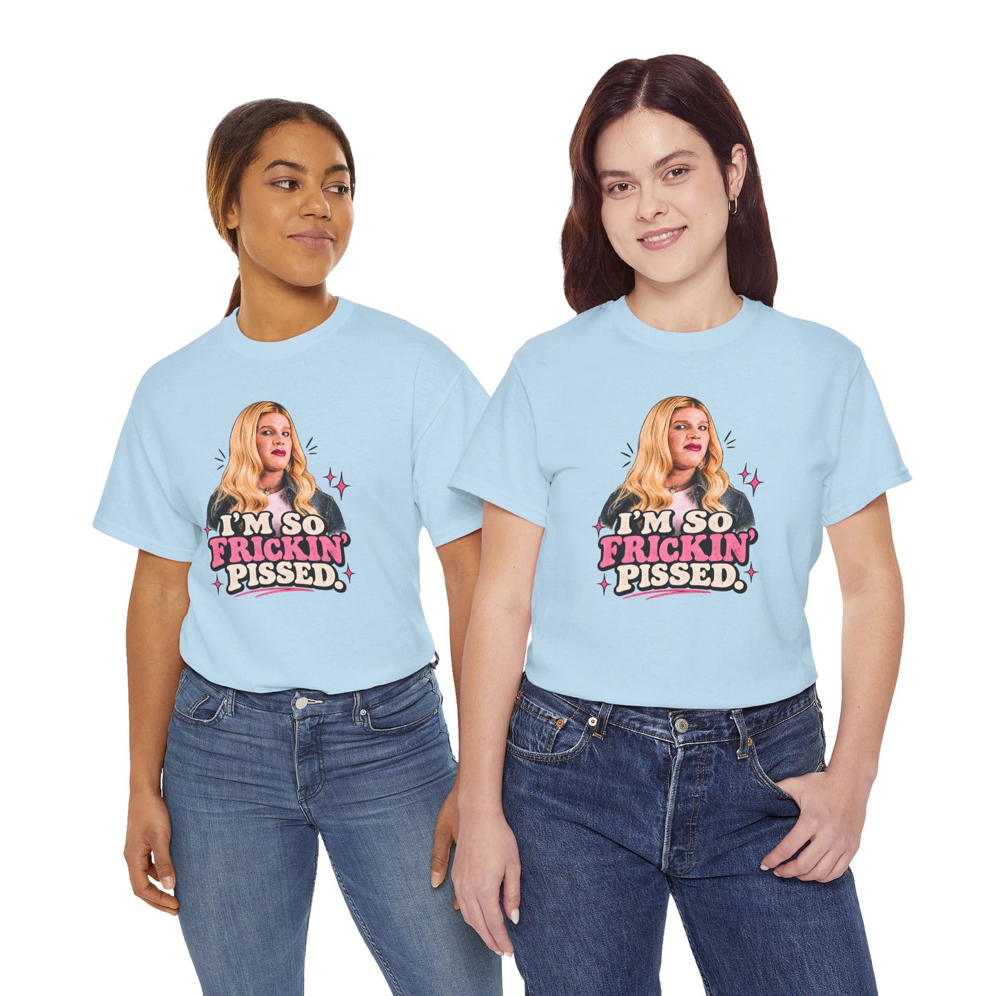 I'm So Frickin' Pissed Graphic Tee