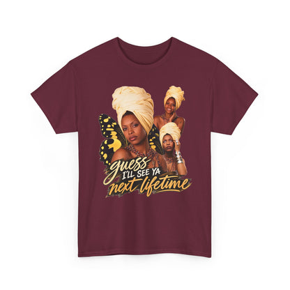 Guess I’ll See Ya Next Lifetime Graphic Tee