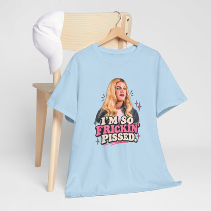 I'm So Frickin' Pissed Graphic Tee