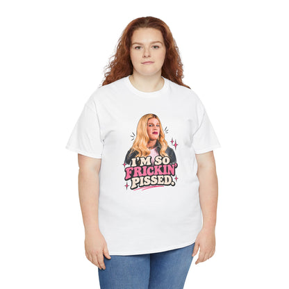 I'm So Frickin' Pissed Graphic Tee