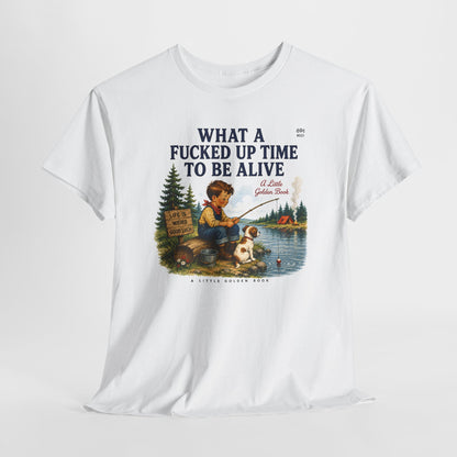 Vintage Fishing Tee — “What a Fucked Up Time to Be Alive”