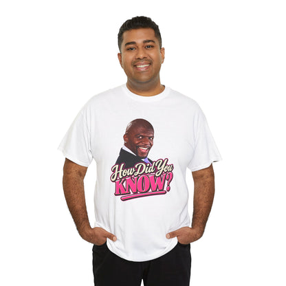 How Did You Know Graphic Tee