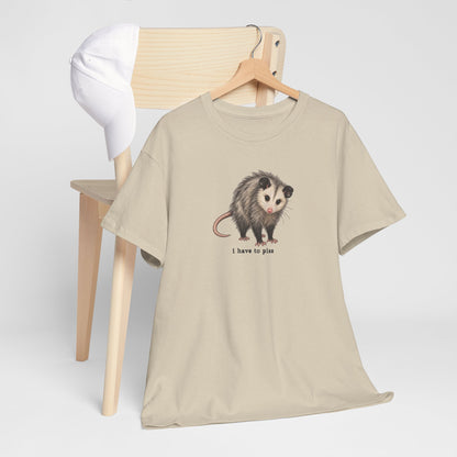 I Have To Piss Possum Graphic Tee