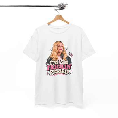 I'm So Frickin' Pissed Graphic Tee