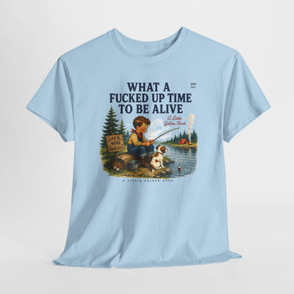 Vintage Fishing Tee — “What a Fucked Up Time to Be Alive”