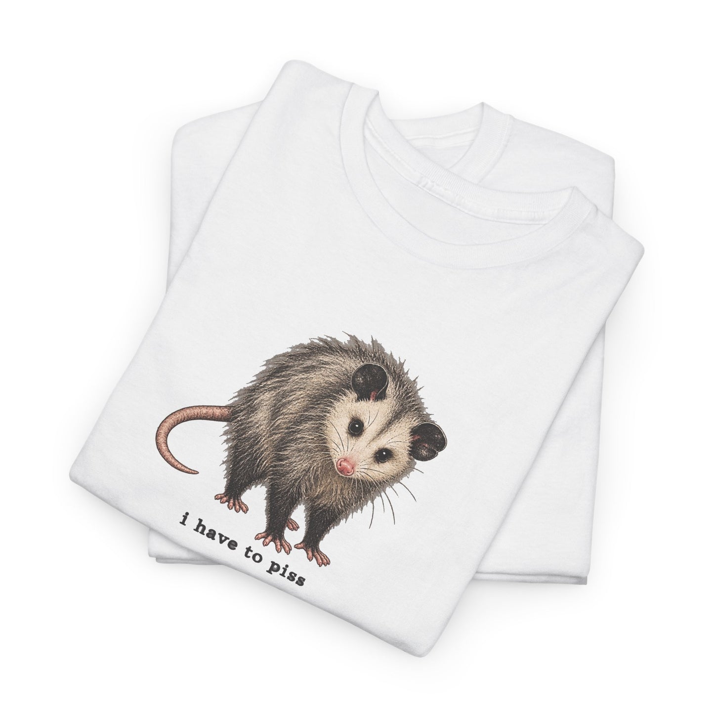 I Have To Piss Possum Graphic Tee