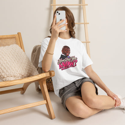 How Did You Know Graphic Tee