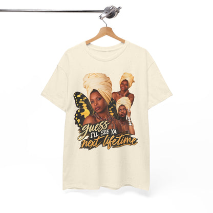 Guess I’ll See Ya Next Lifetime Graphic Tee