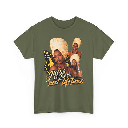 Guess I’ll See Ya Next Lifetime Graphic Tee