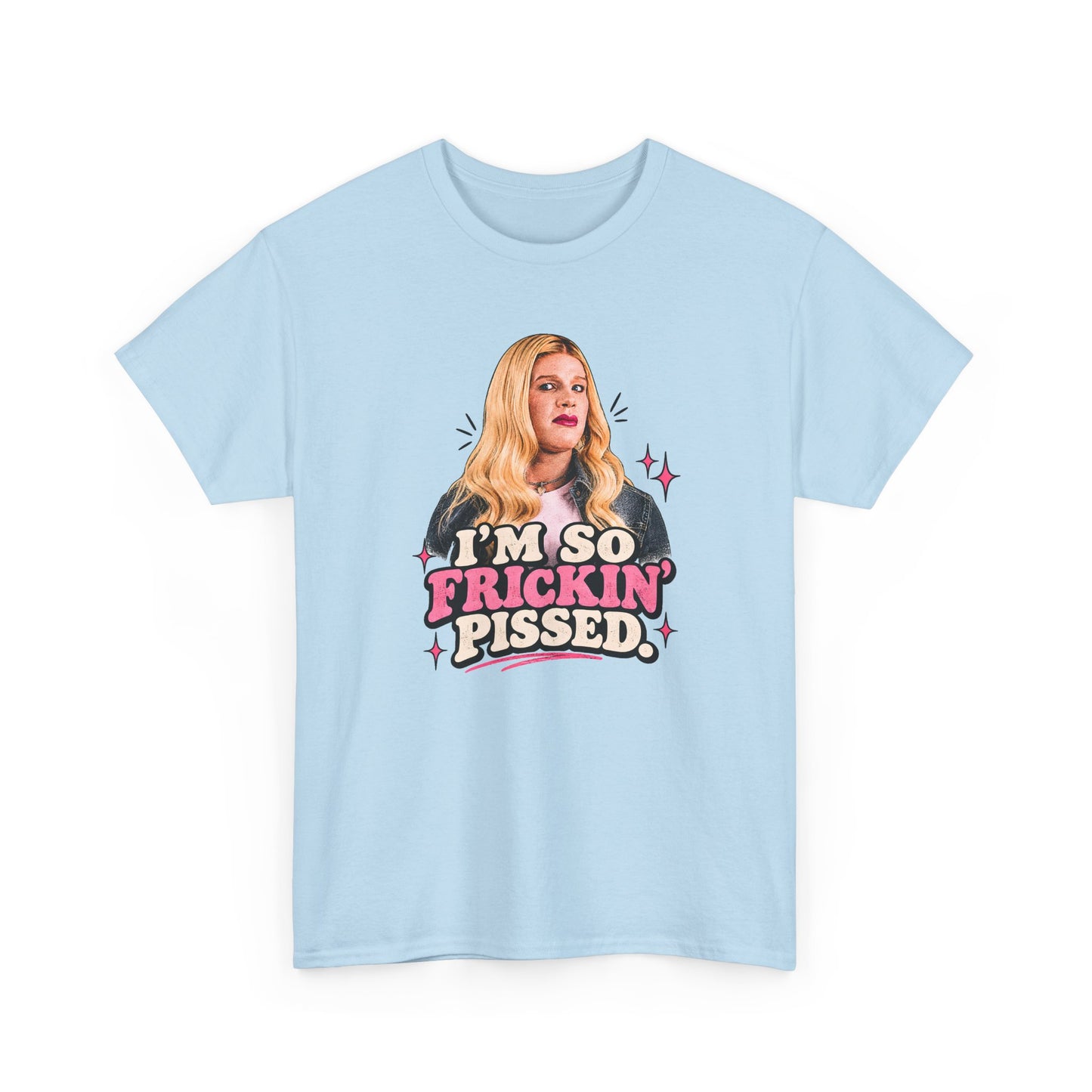 I'm So Frickin' Pissed Graphic Tee