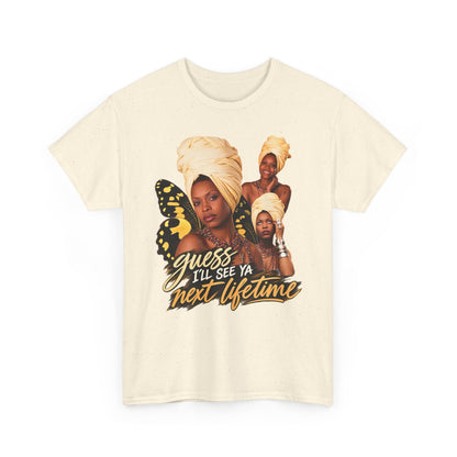 Guess I’ll See Ya Next Lifetime Graphic Tee