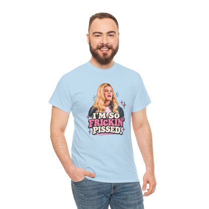 I'm So Frickin' Pissed Graphic Tee