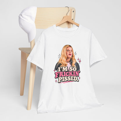 I'm So Frickin' Pissed Graphic Tee