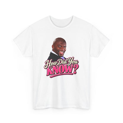 How Did You Know Graphic Tee