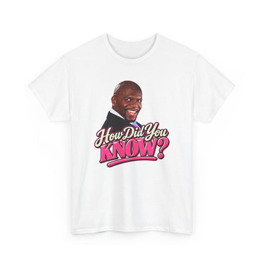 How Did You Know Graphic Tee