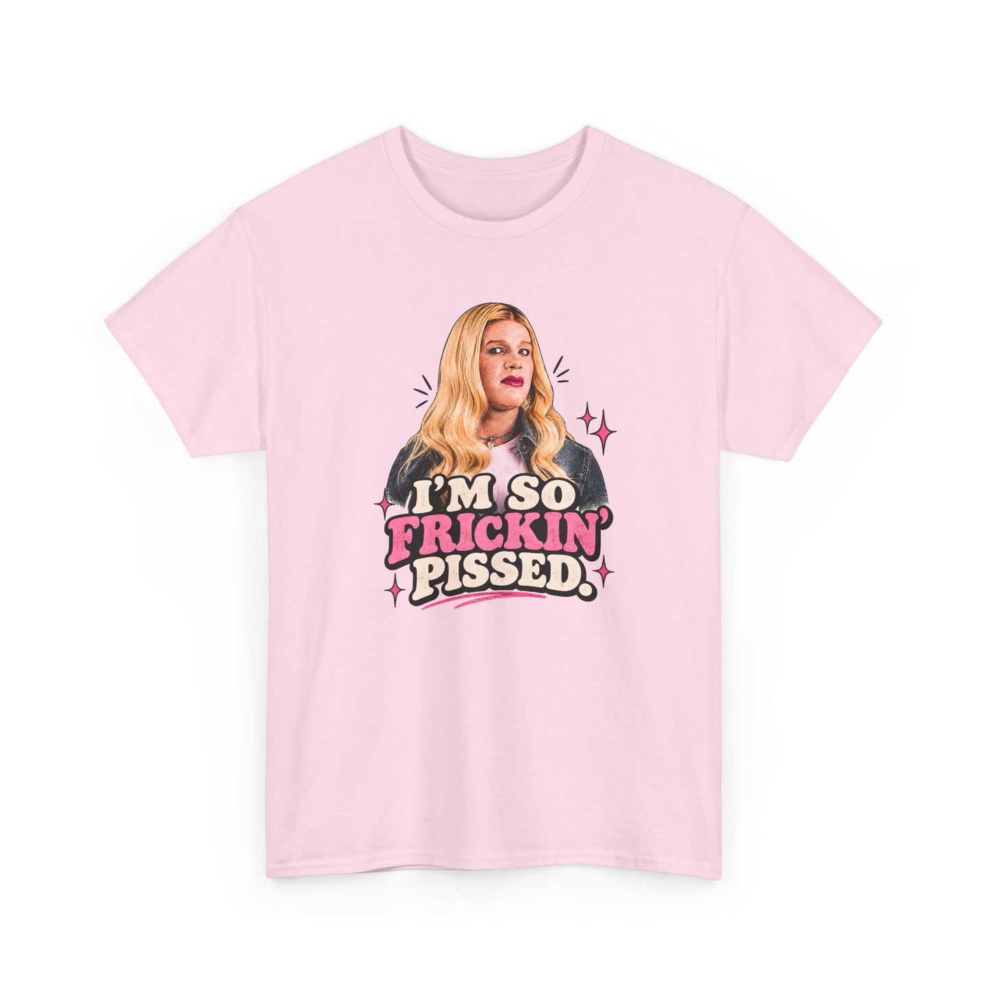 I'm So Frickin' Pissed Graphic Tee