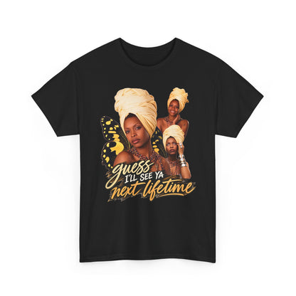 Guess I’ll See Ya Next Lifetime Graphic Tee