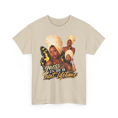 Guess I’ll See Ya Next Lifetime Graphic Tee