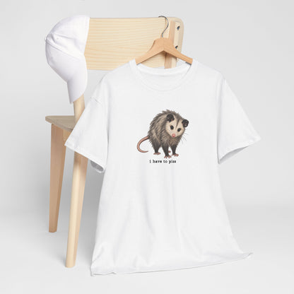 I Have To Piss Possum Graphic Tee