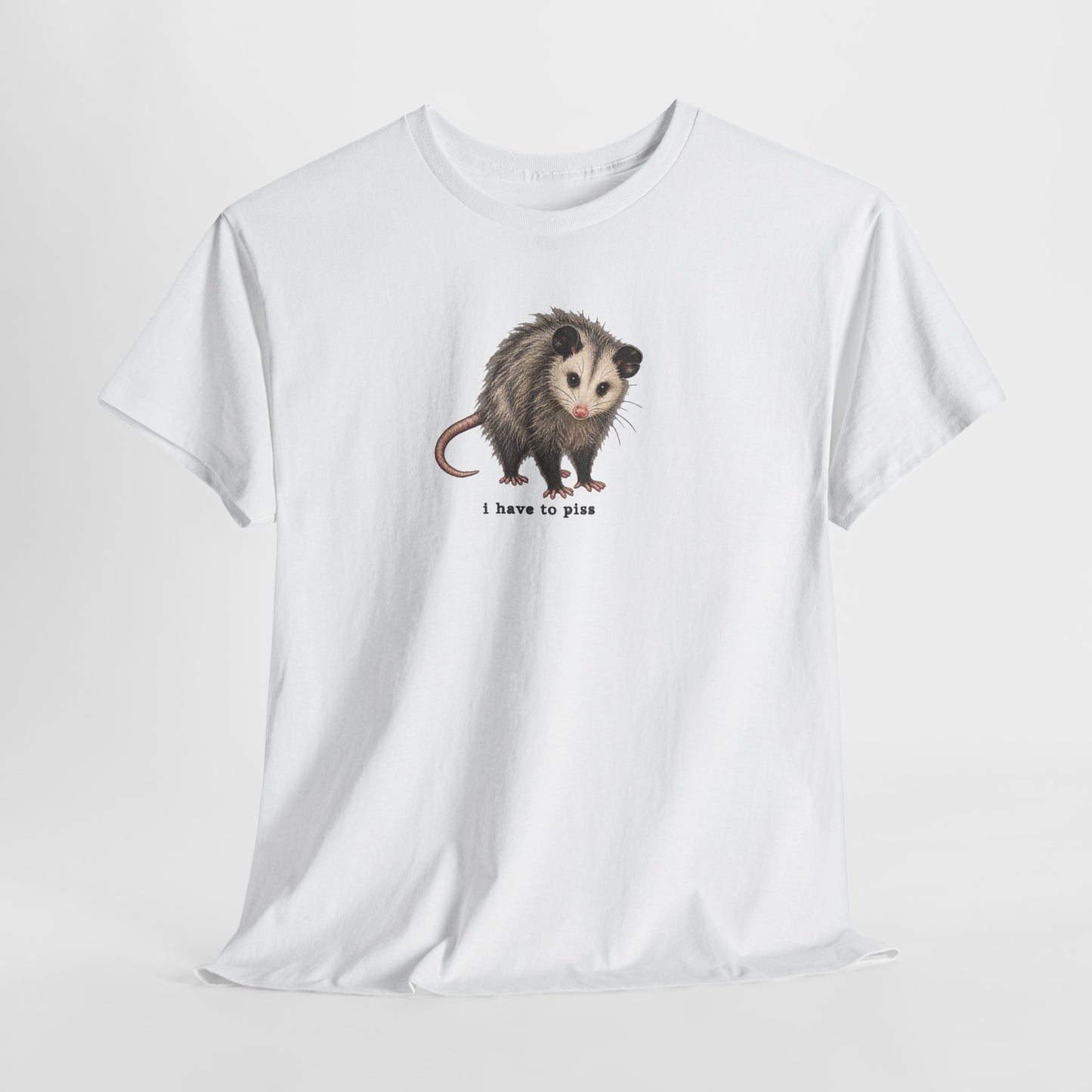 I Have To Piss Possum Graphic Tee